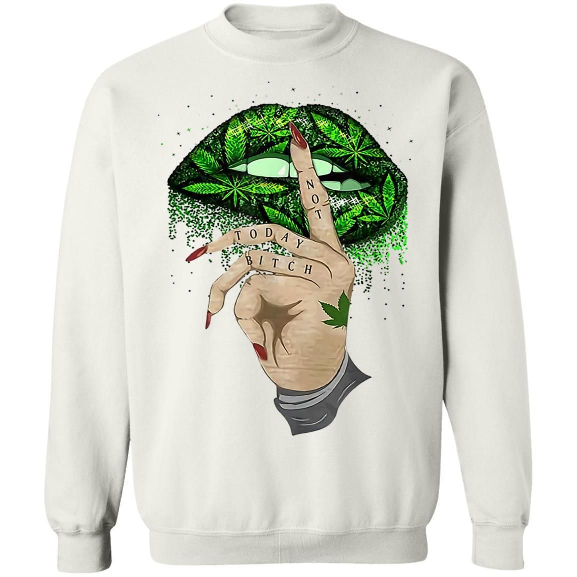Not Today Bitch Shhh Cannabis Weed Lips shirts