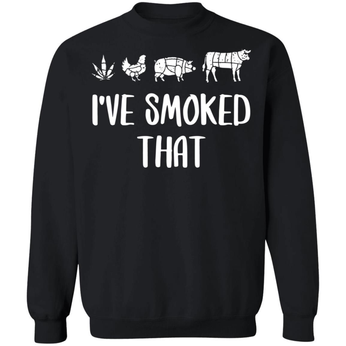 I've Smoke That Weed Chicken Pig Cow BBQ Funny shirts
