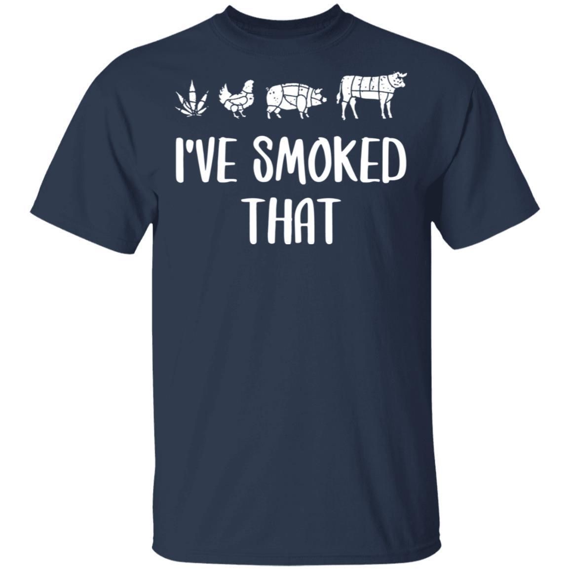 I've Smoke That Weed Chicken Pig Cow BBQ Funny shirts