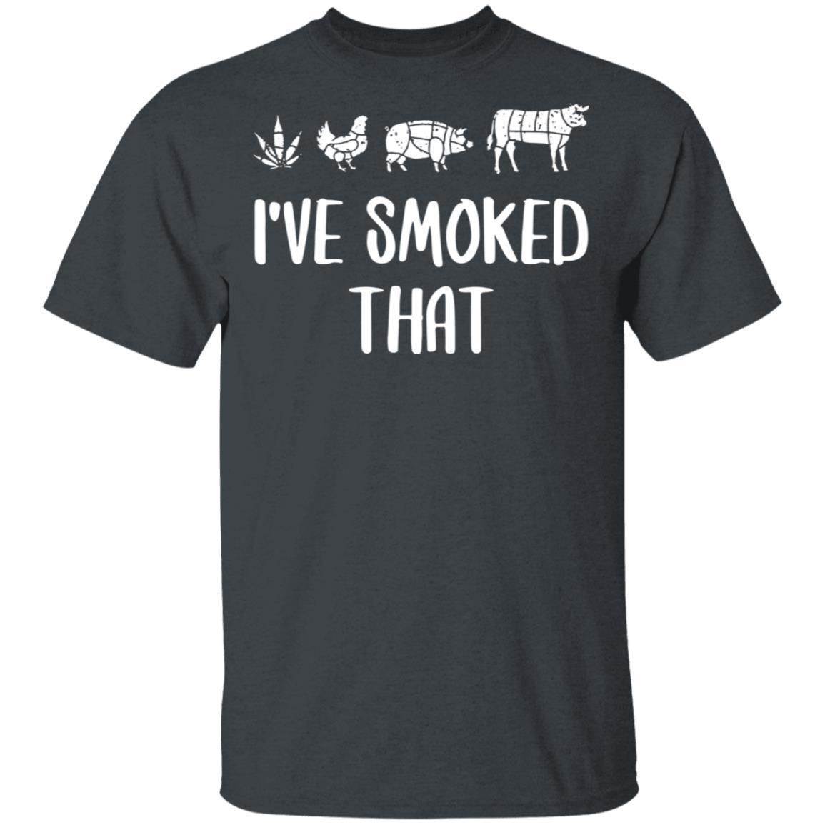 I've Smoke That Weed Chicken Pig Cow BBQ Funny shirts