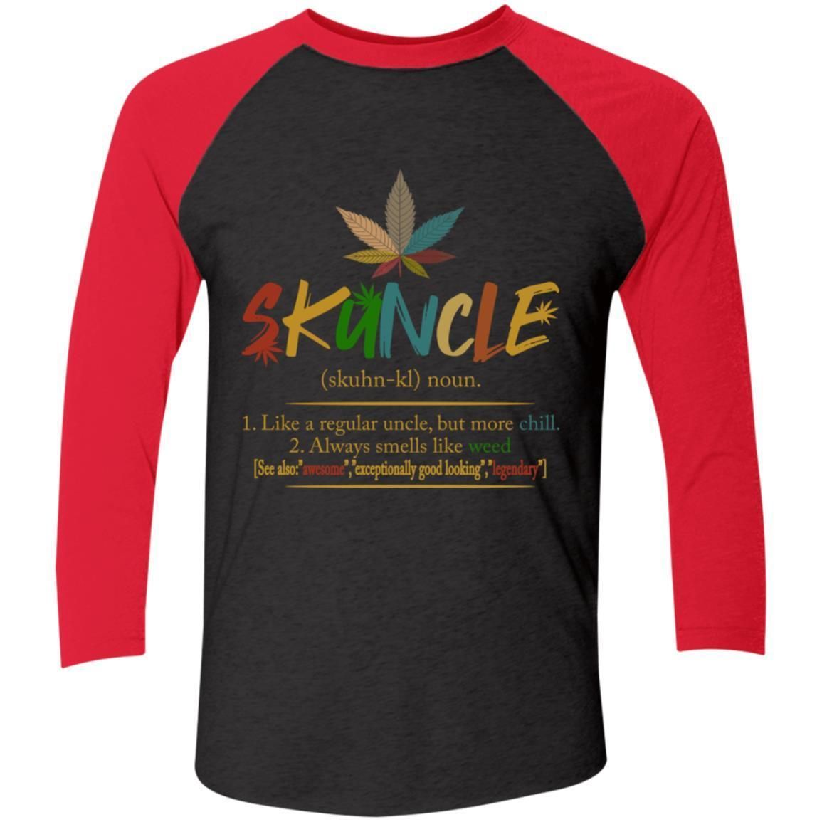 Skuncle Definition Weed Uncle Like A Regular Uncle But More Chill shirts