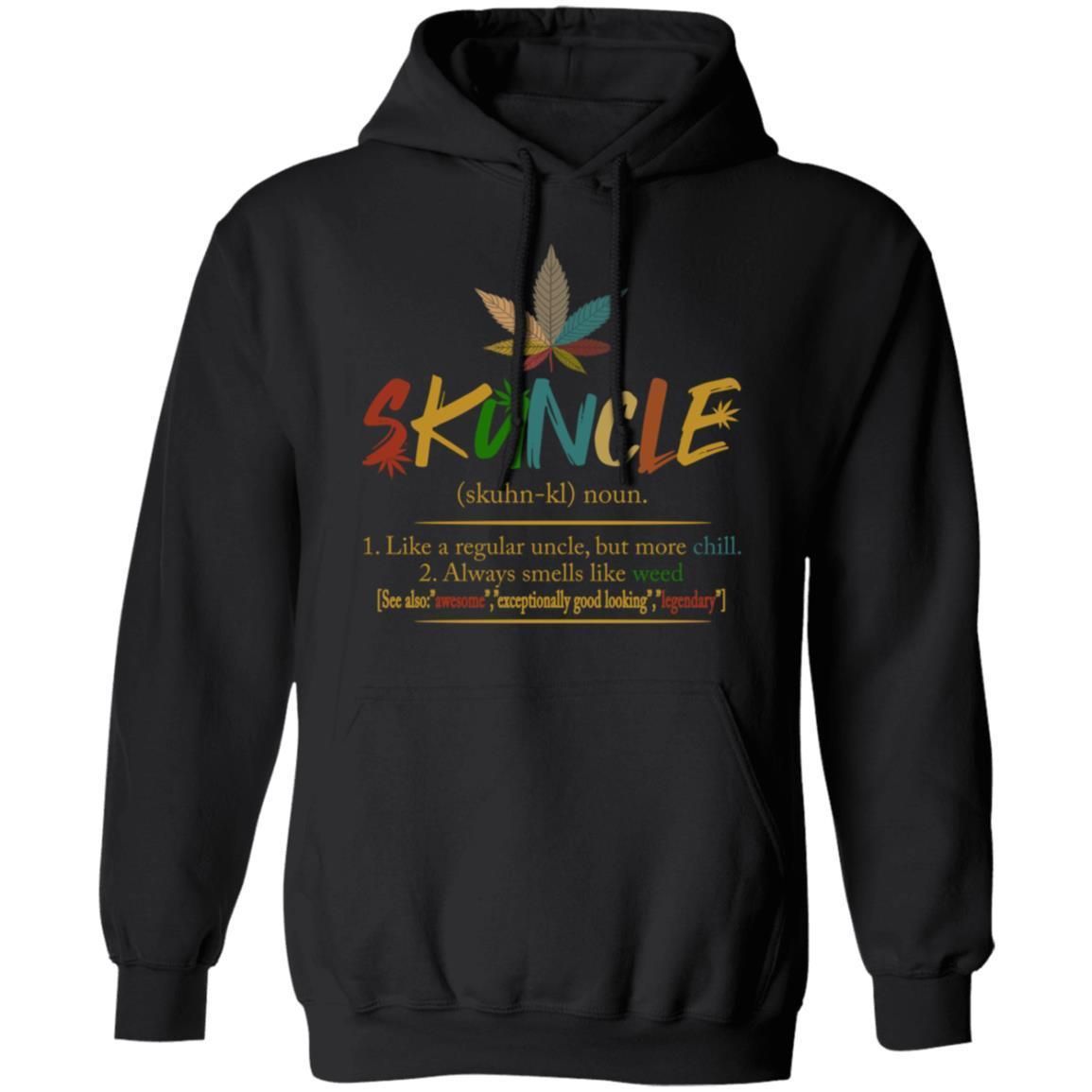Skuncle Definition Weed Uncle Like A Regular Uncle But More Chill shirts