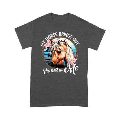 Horse T-shirt My Horse Brings Out The Best In Me MEI