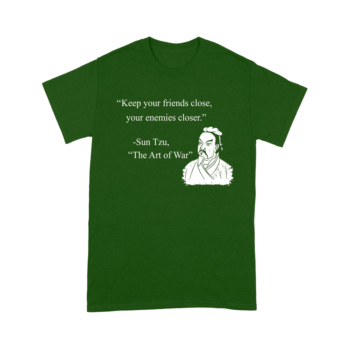 Keep Your Friends Close Your Enemies Closer Sun Tzu Quote T-shirt Best Gift