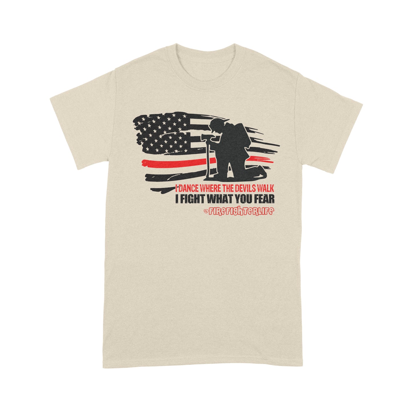 I Dance Where The Devils Walk I Fight What You Fear T-shirt Special Gift For Firefighter Papa Grandpa