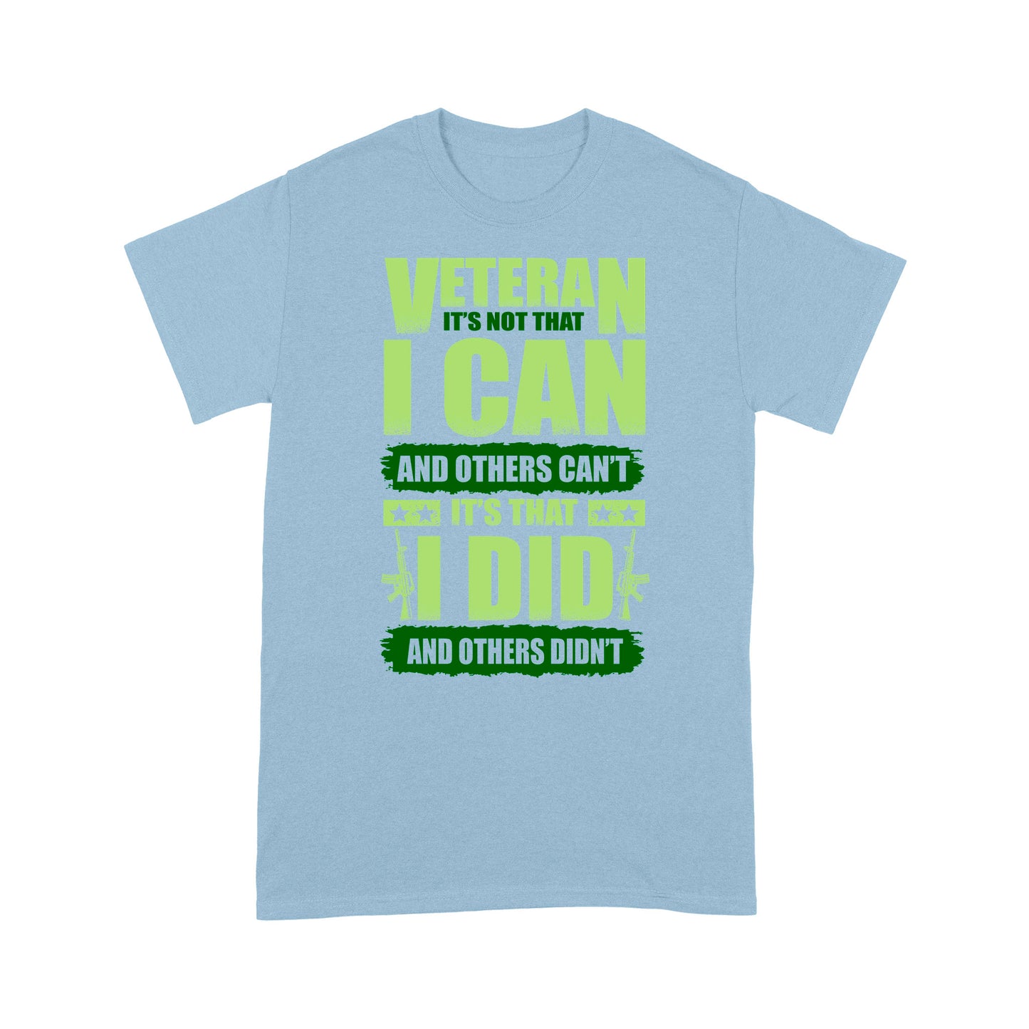 Veteran It's Not That I Can And Others Can't It's That I Did T-shirt Gift For Dad Papa