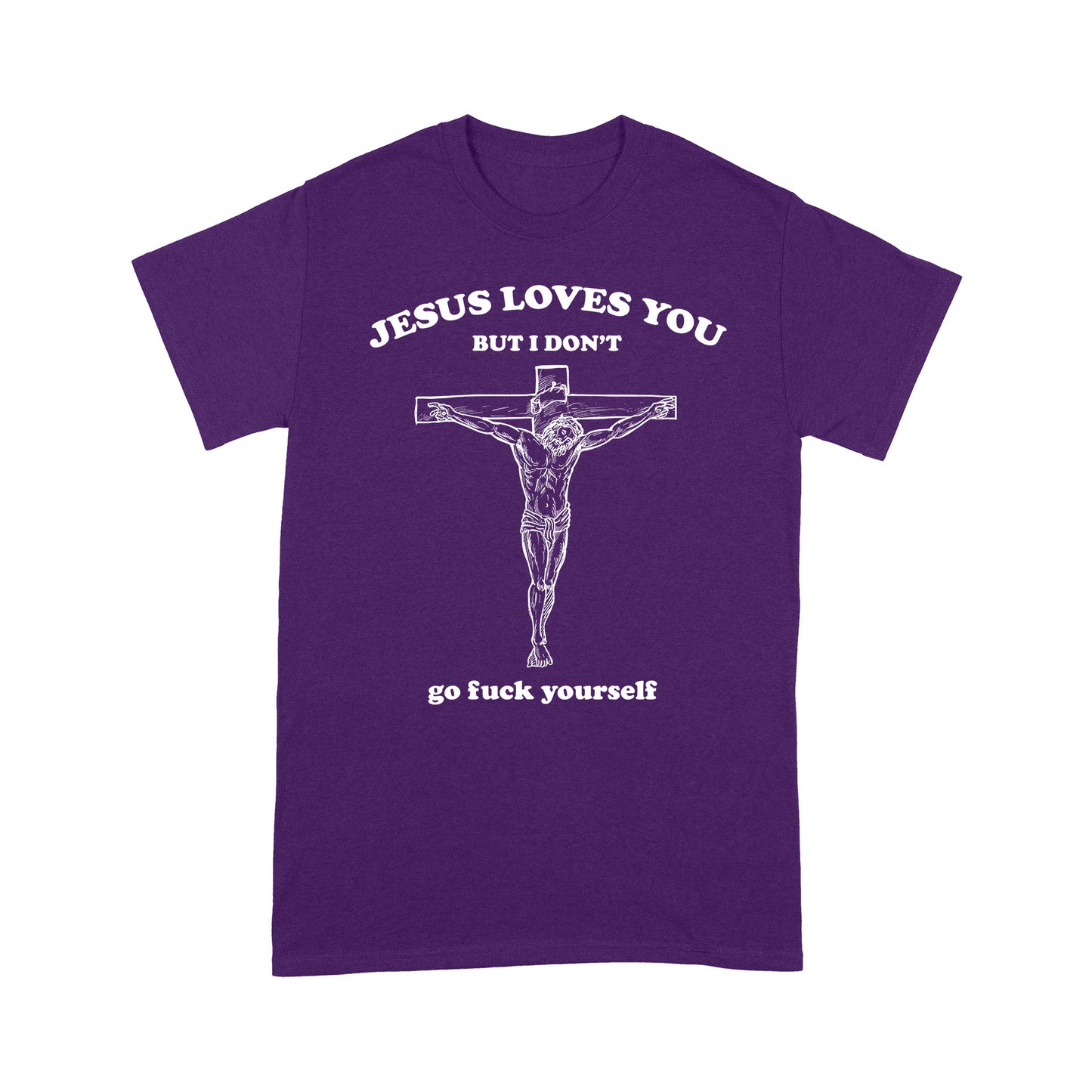 Jesus Love You But I Don't Go Fuck Yourself T-shirt TA