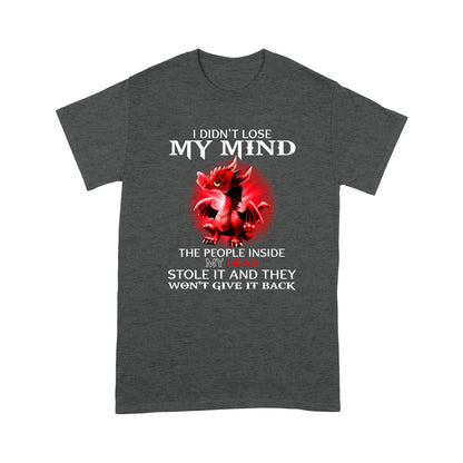 Dragon I Didn't Lose My Mind Standard T-shirt HG