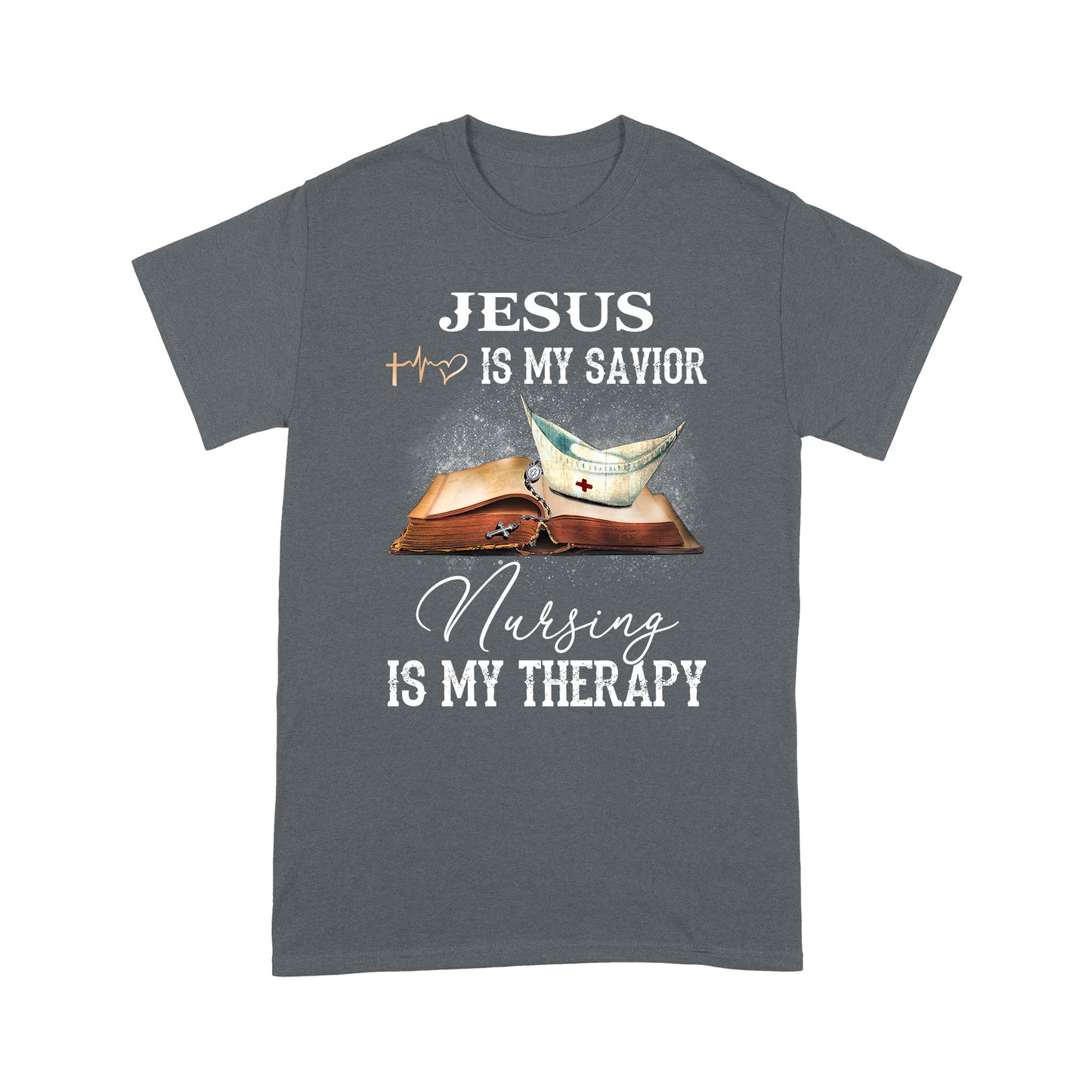 Jesus Is My Savior Nursing Is My Therapy Standard T-Shirt
