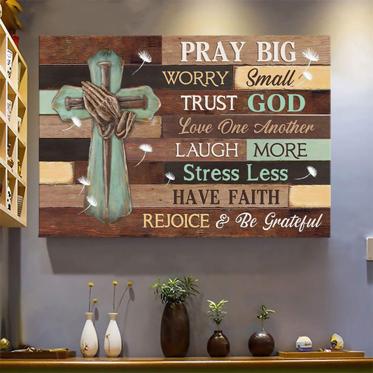 Praying hands Pray big worry small, trust God Landscape Canvas Prints Wall Art