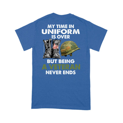 My Time In Uniform Is Over But Being A Veteran Never Ends T-shirt Special Gift For Dad Papa Grandpa Back Print