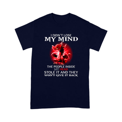 Dragon I Didn't Lose My Mind Standard T-shirt HG