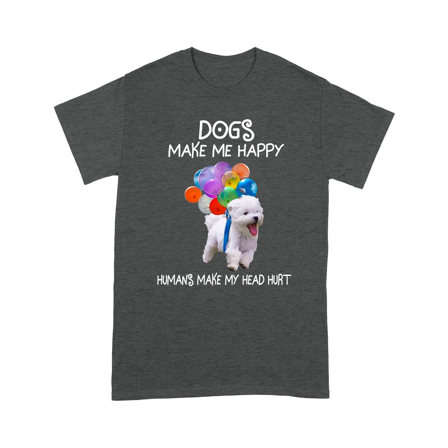 Dogs Make Me Happy T shirt TP