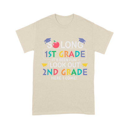 So long 1St Grade It's Been Fun! Look Out 2ND Grade Here I Come Standard T-Shirt