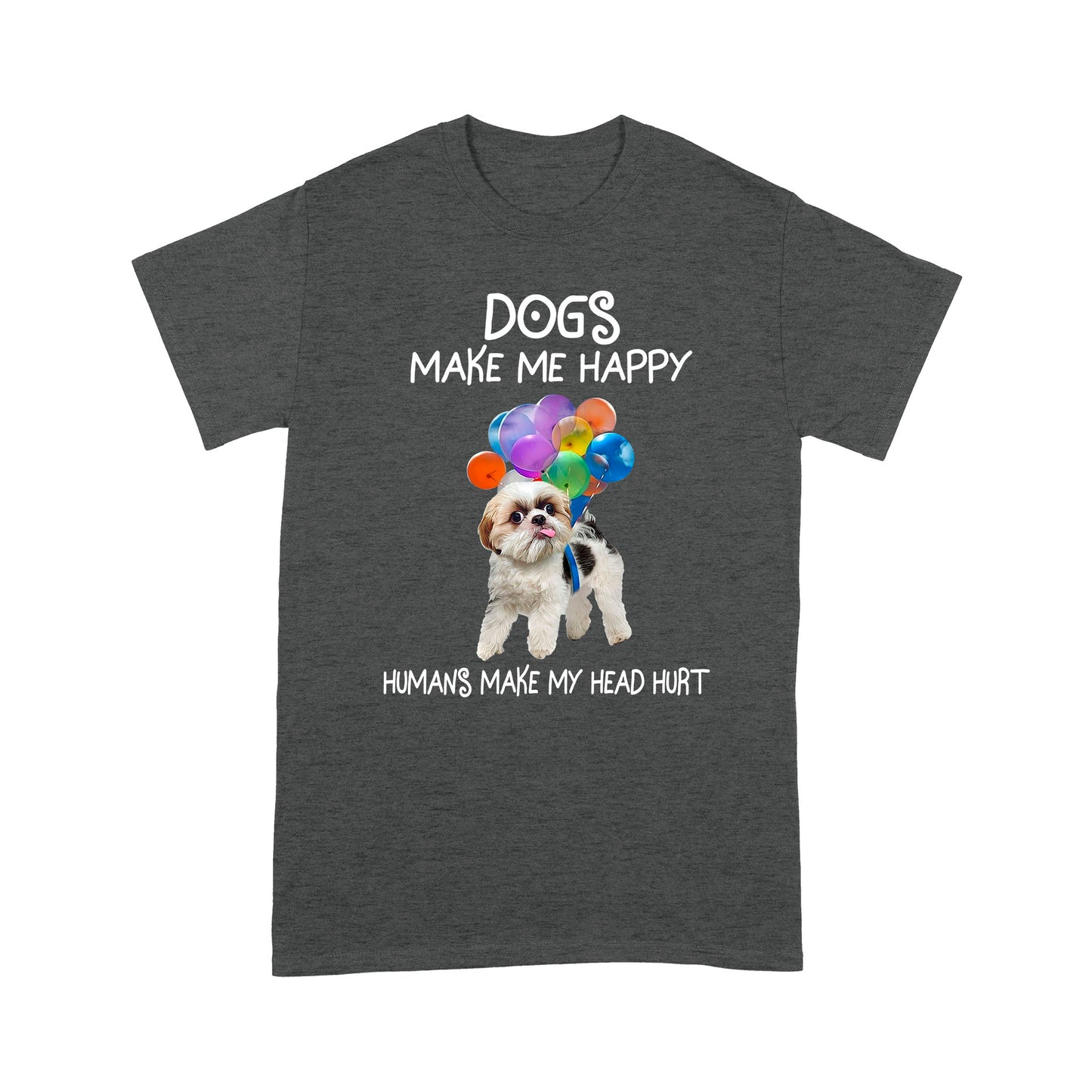 Dogs Make Me Happy T shirt TP