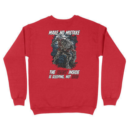 Make No Mistake, The  Beast Inside Is Sleeping, Not Dead SweatShirt