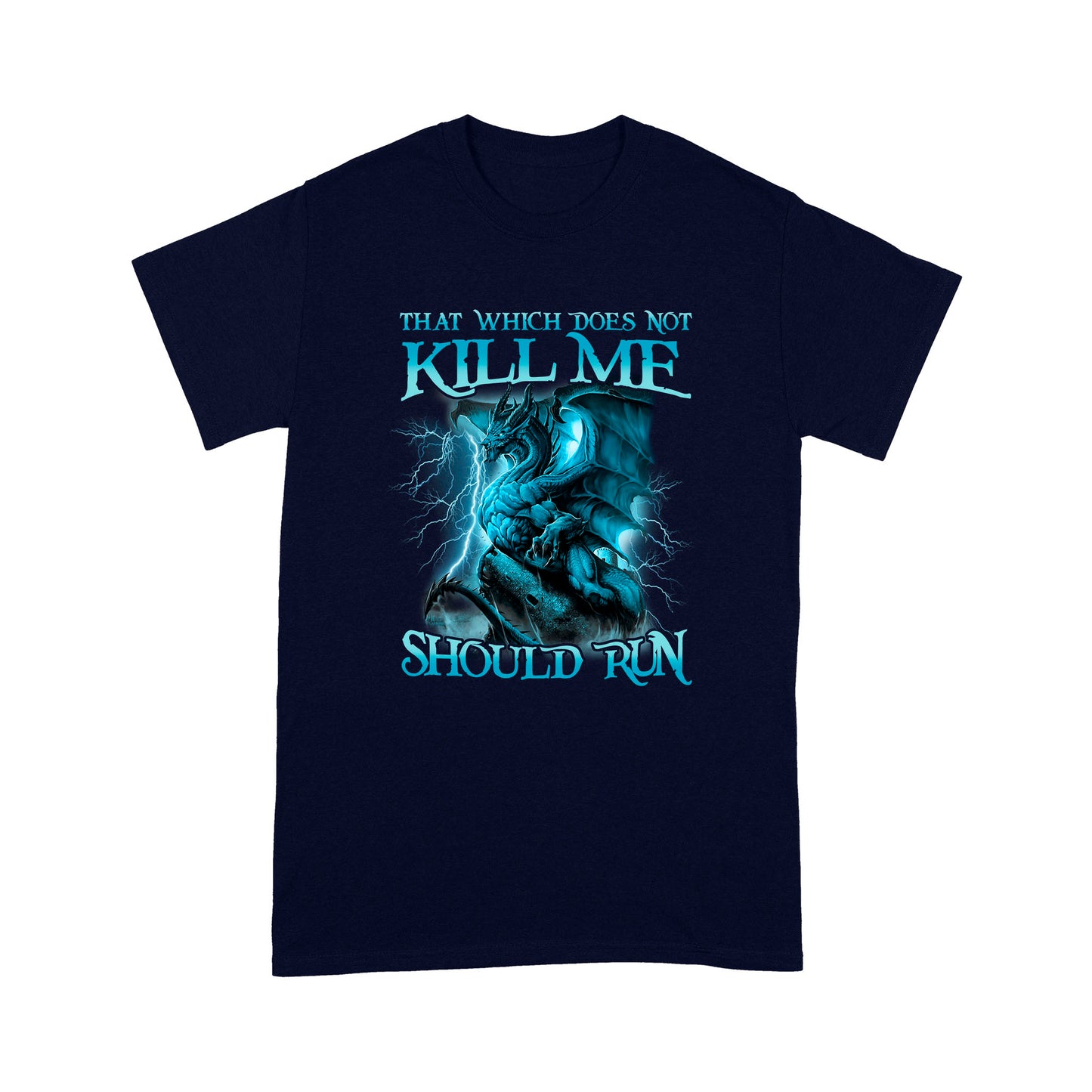 Dragon That Which Does Not Kill Me Should Run Standard T-shirt HG