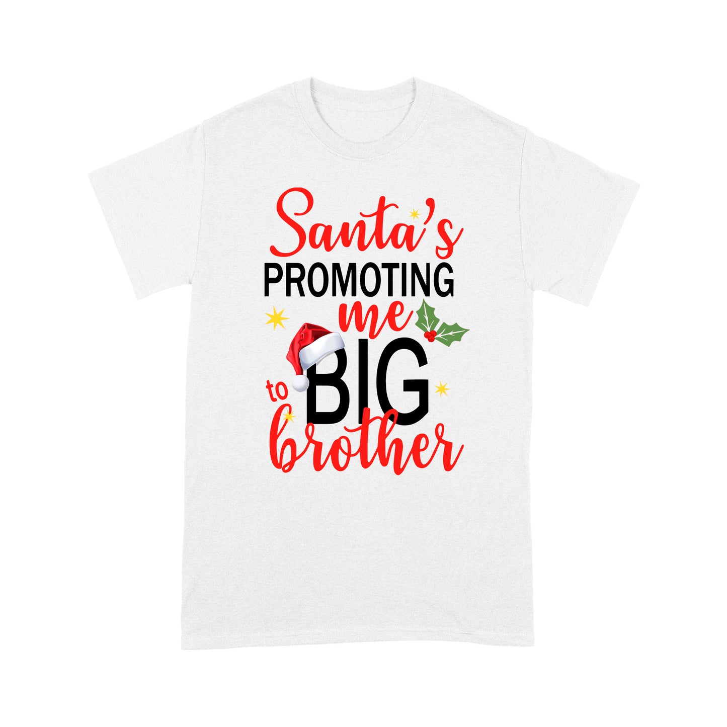 Santas's Promoting Me Big Brother-Christmas Gift- Standard T-shirt LAM