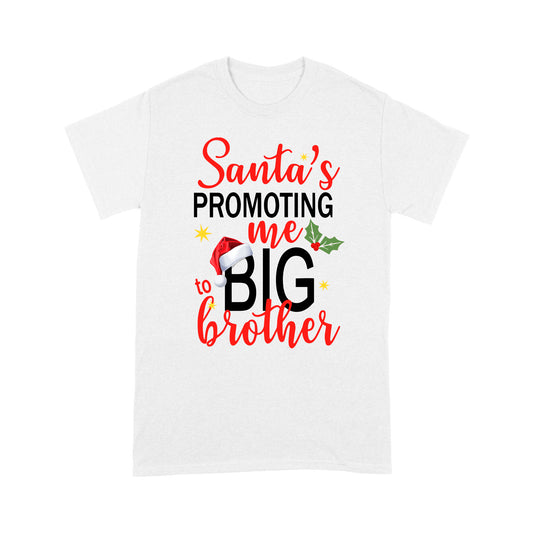 Santas's Promoting Me Big Brother-Christmas Gift- Standard T-shirt LAM