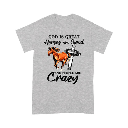 Horse T-shirt God Is Great Horses Are Good And People Are Crazy MEI