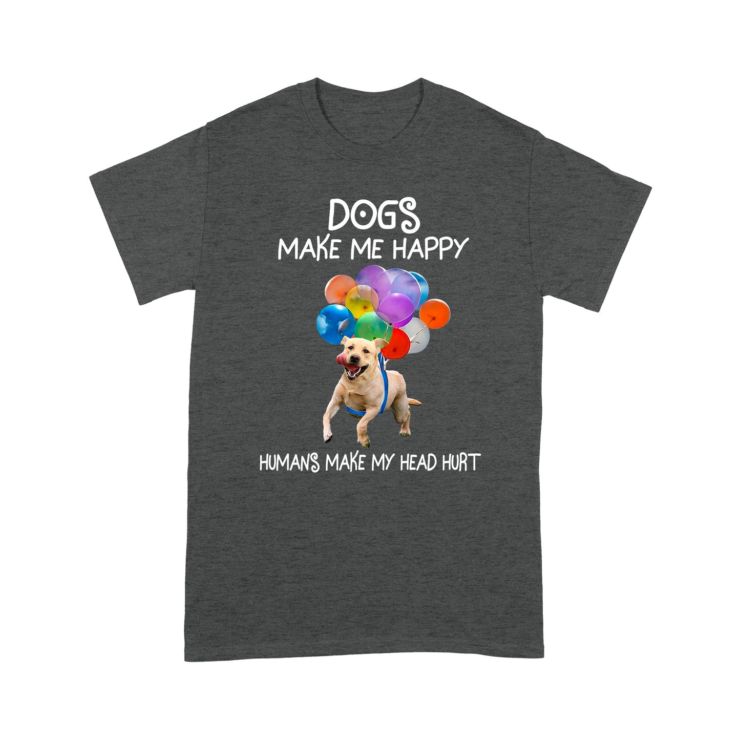 Dogs Make Me Happy T shirt TP