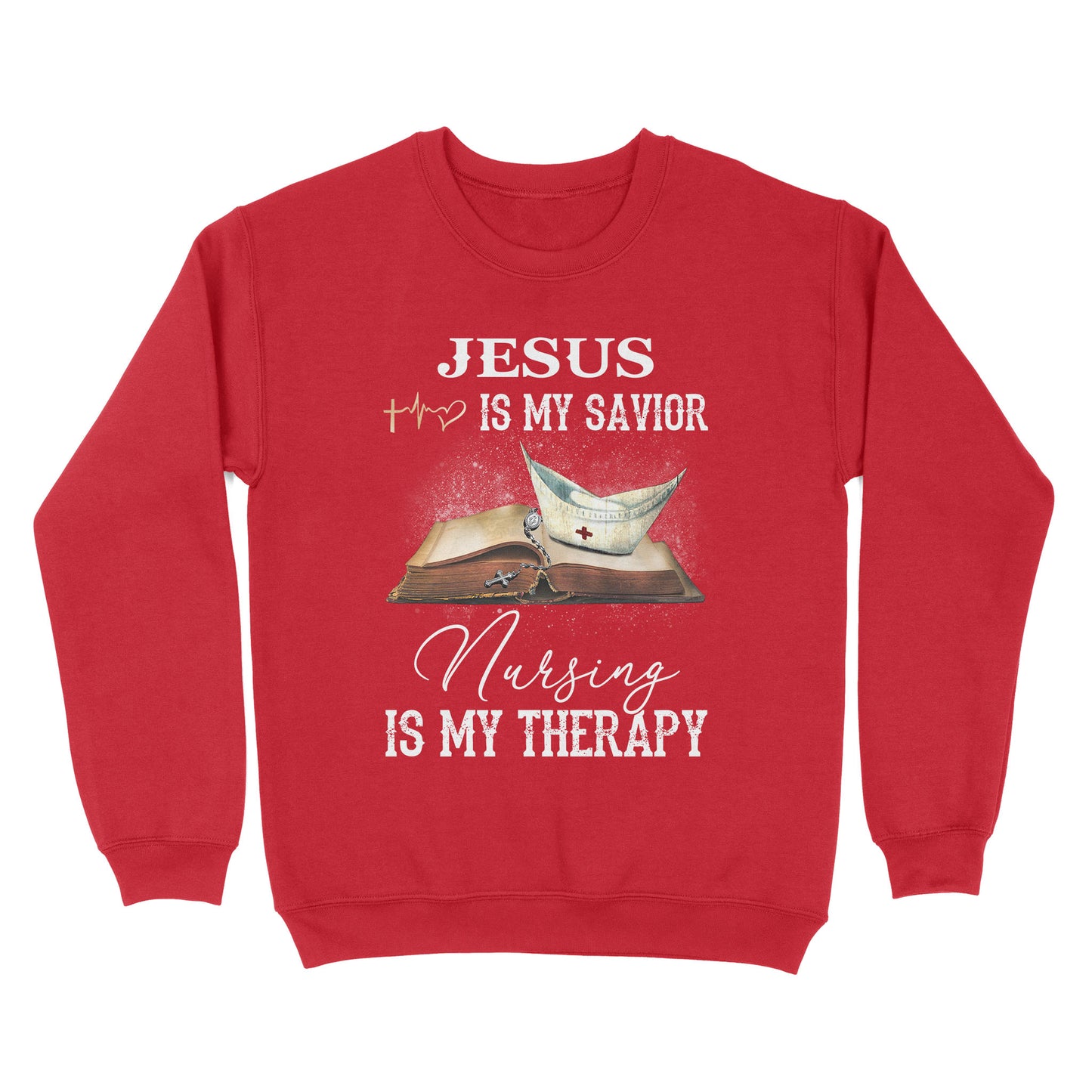 Jesus Is My Savior Nursing Is My Therapy Standard Crew Neck Sweatshirt