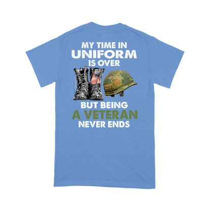 My Time In Uniform Is Over But Being A Veteran Never Ends T-shirt Special Gift For Dad Papa Grandpa Back Print