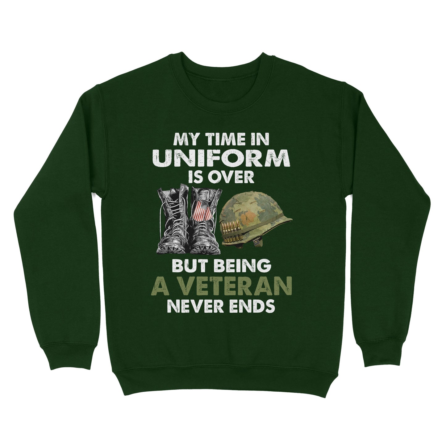 My Time In Uniform Is Over But Being A Veteran Never Ends Standard Crew Neck Sweatshirt