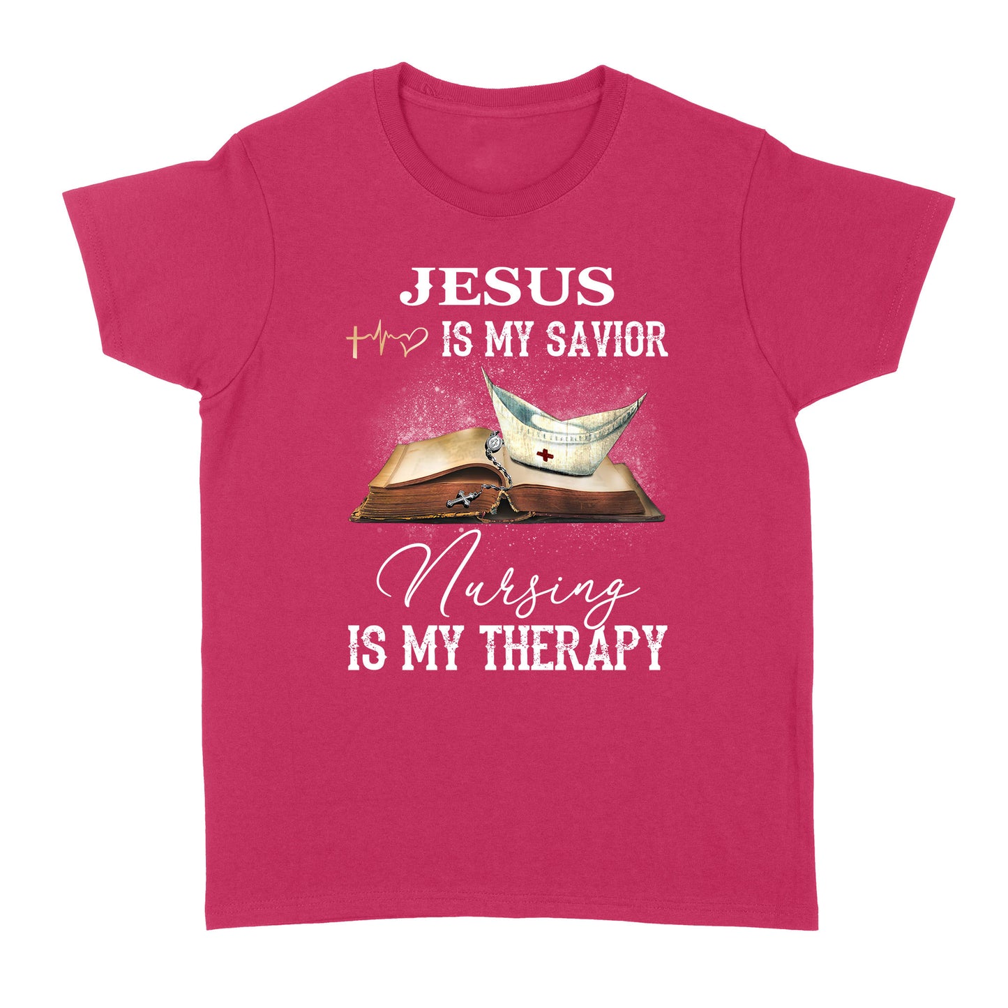 Jesus Is My Savior Nursing Is My Therapy Standard Women's T-shirt