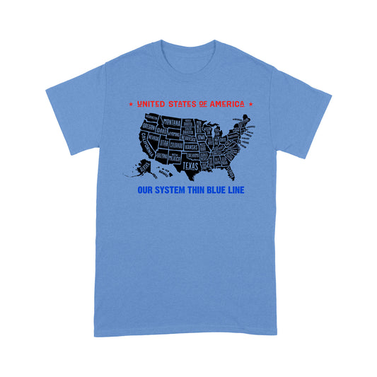 United State Of America Our System Thin Blue Line Standard T-Shirt Special Gift For Policeman