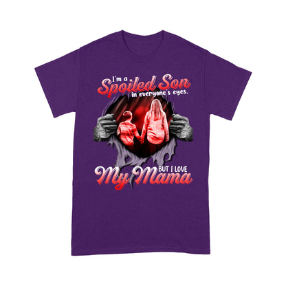 I'm a Spoiled Son In My Everyone's Eyes. But I Love My Mama Tshirt PL