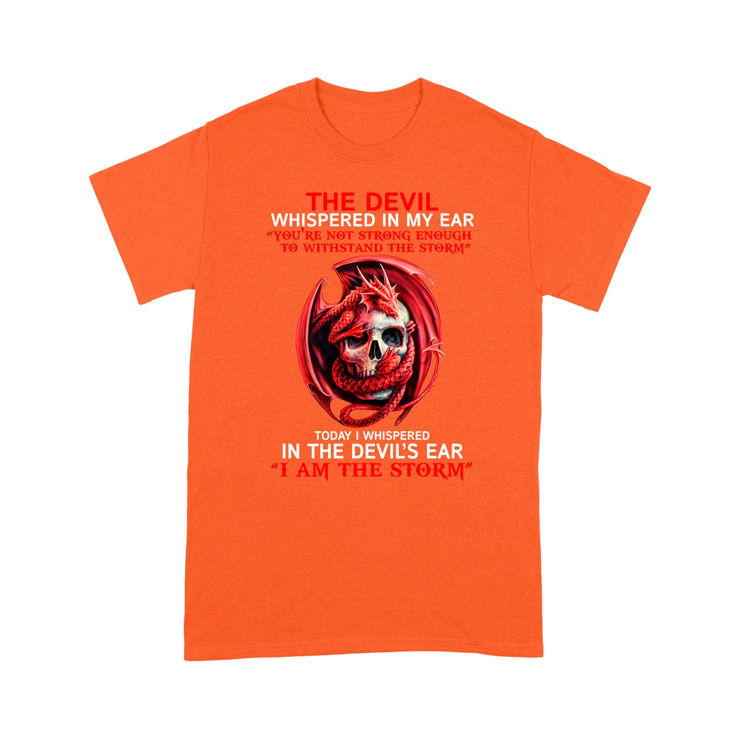 Dragon Skull T-shirt Today I Whispered In The Devil's Ear I Am The Storm MEI