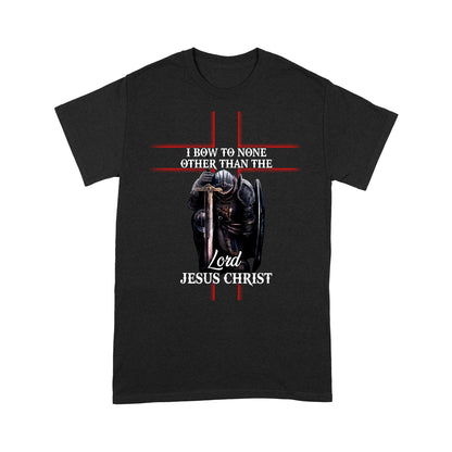 I Bow To None Other Than Lord-Jesus Christ Standard T-shirt TA
