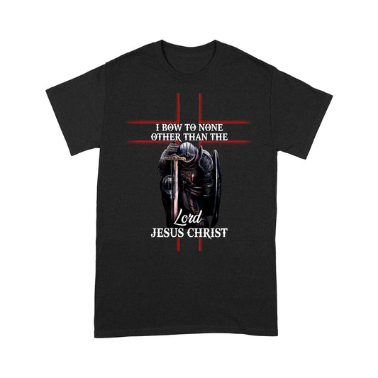 I Bow To None Other Than Lord-Jesus Christ Standard T-shirt TA