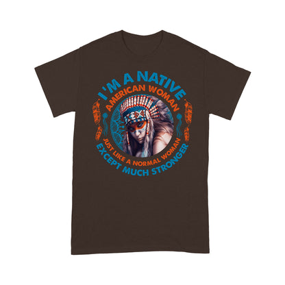 i am a native american woman - Standard T-Shirt
