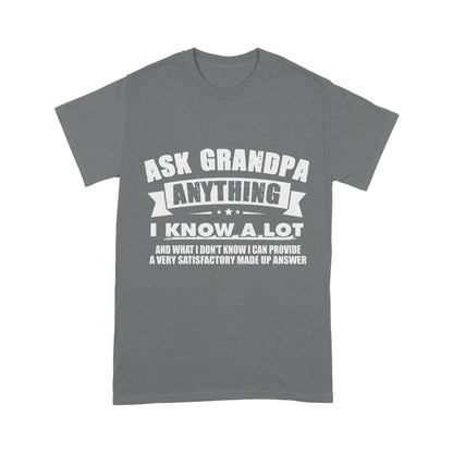 Ask Grandpa Anything I Know A Lot Standard T-shirt