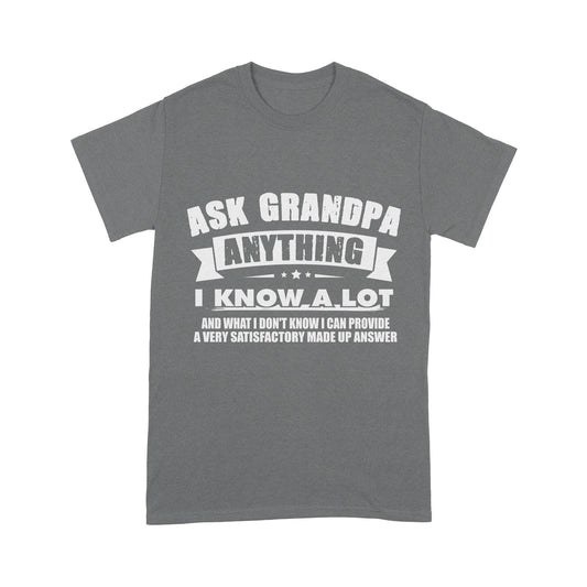 Ask Grandpa Anything I Know A Lot Standard T-shirt