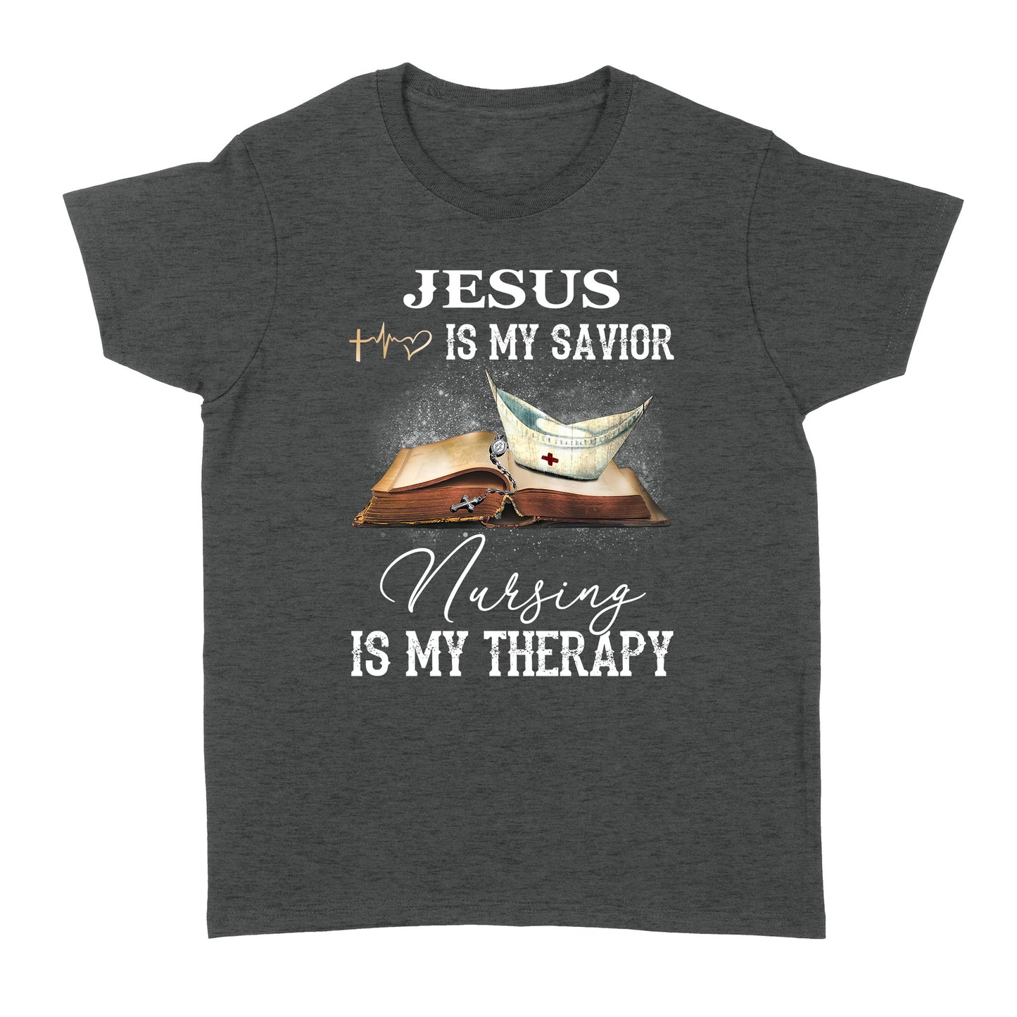 Jesus Is My Savior Nursing Is My Therapy Standard Women's T-shirt