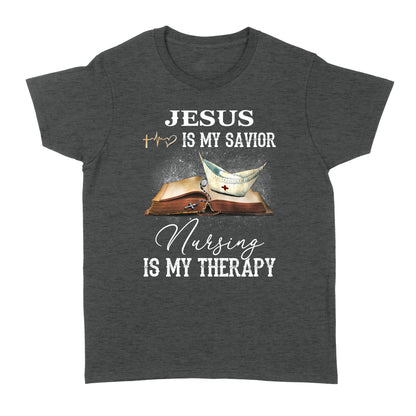 Jesus Is My Savior Nursing Is My Therapy Standard Women's T-shirt