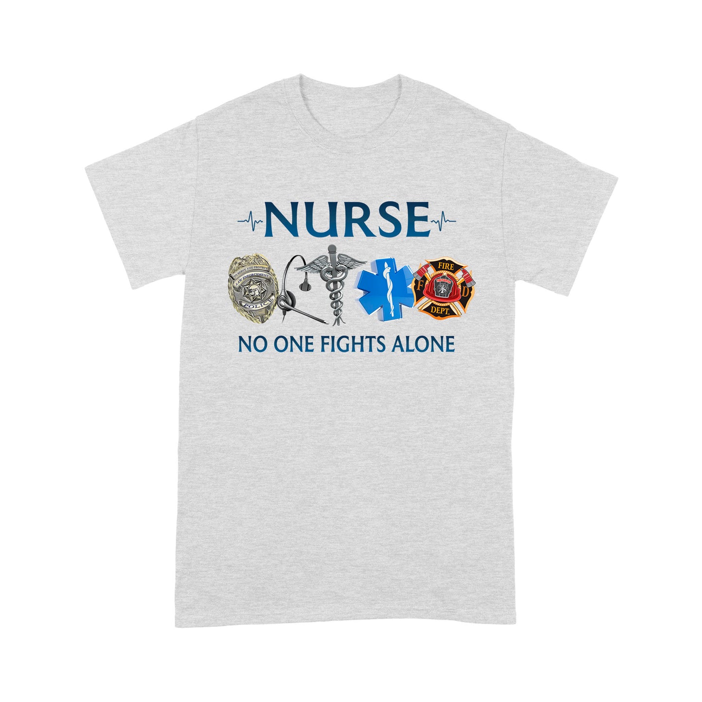 Nurse No One Fighters Alone Best Gift For Friends T-shirt