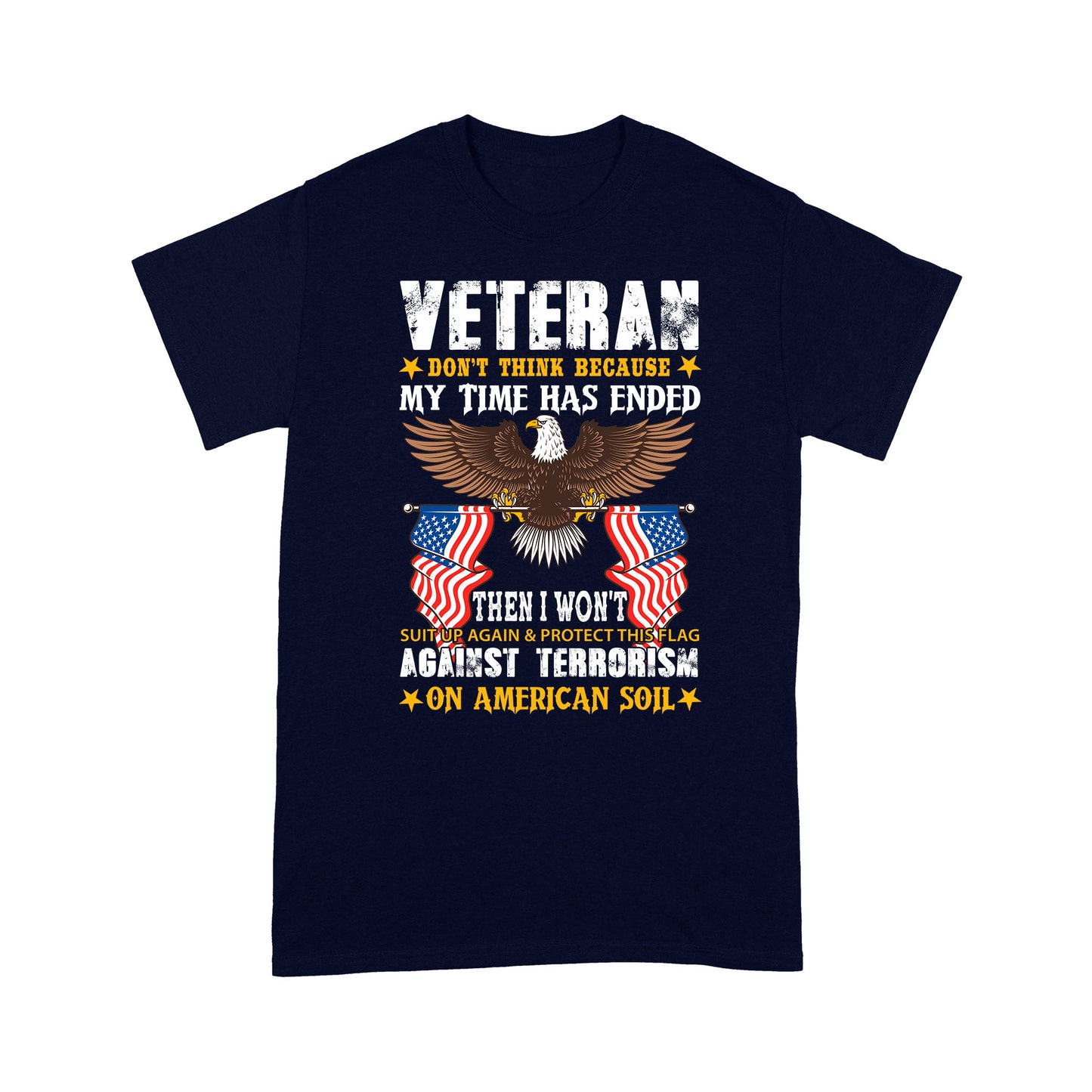 Don't Think My Time Has Endedn Veteran Standard T-Shirt Amazing Gift For Dad Papa Grandpa
