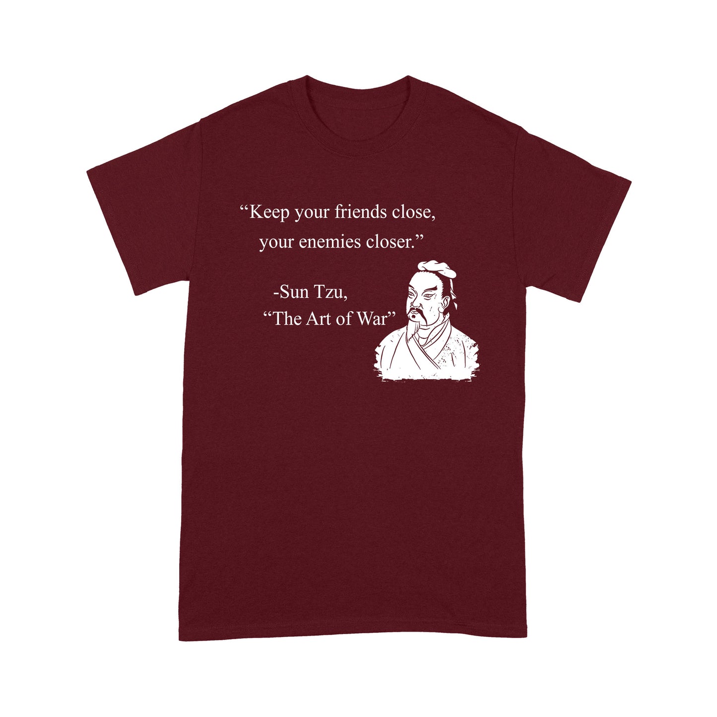 Keep Your Friends Close Your Enemies Closer Sun Tzu Quote T-shirt Best Gift