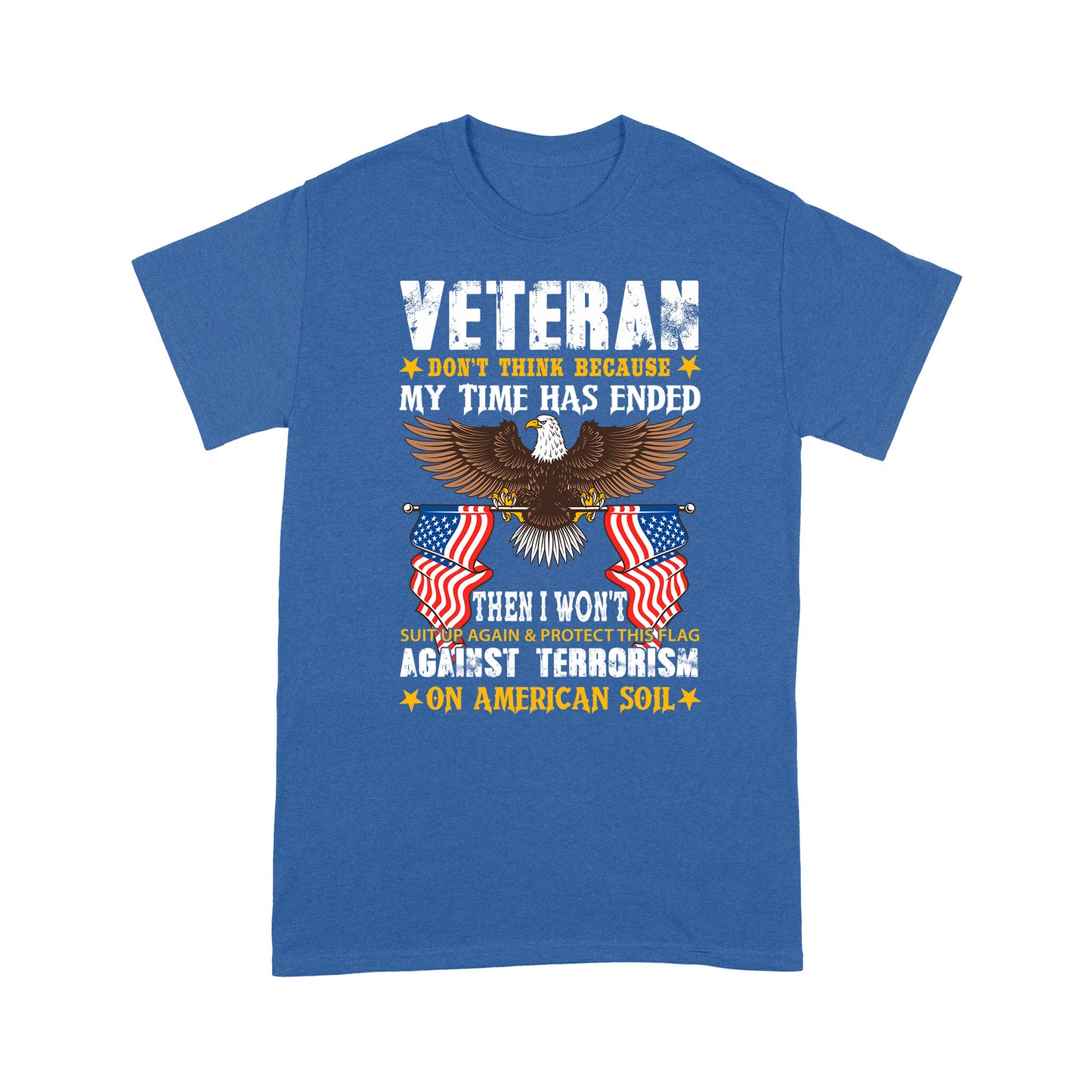 Don't Think My Time Has Endedn Veteran Standard T-Shirt Amazing Gift For Dad Papa Grandpa