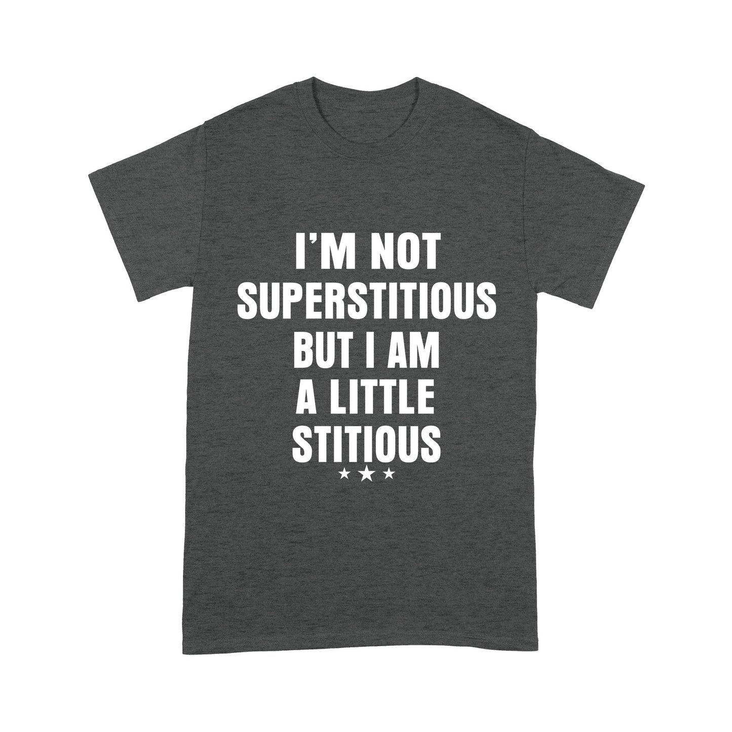 I am not Superstitious but I am a little Stitious T-Shirt