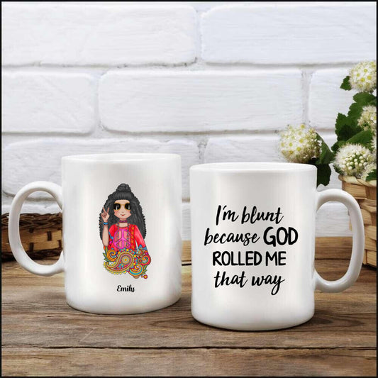 Personalized Hippie Girl Mug - I'm Blunt Because God Rolled Me That Way Coffee Mug DL