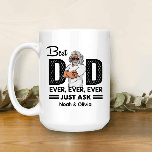 Best Dad Ever Just Ask Personalized Mug - Amazing Gift For Father's Day
