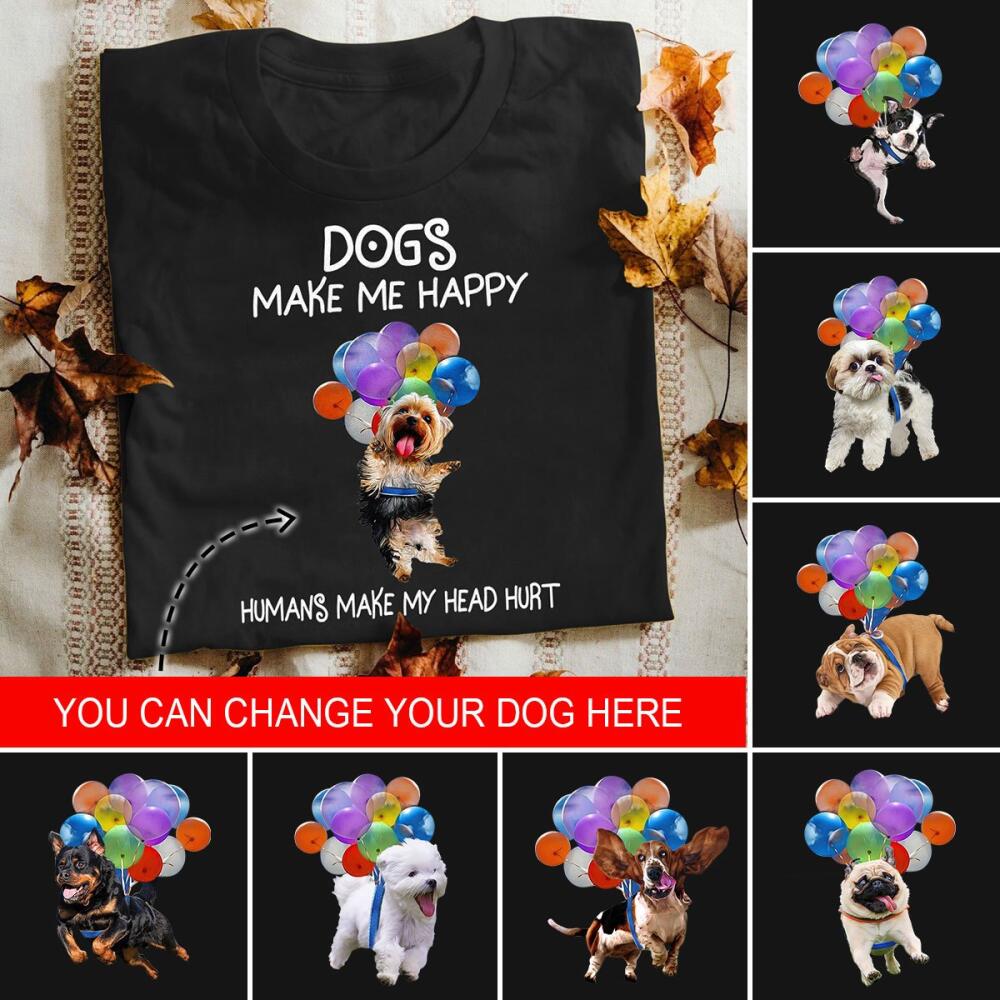 Personalized T-shirt Dogs Make Me Happy Humans Make My Head Hurt