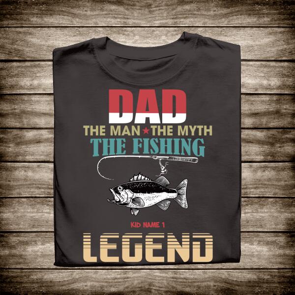 Personalized T-shirt Dad, The Fishing Legend - Amazing gift for Father's day