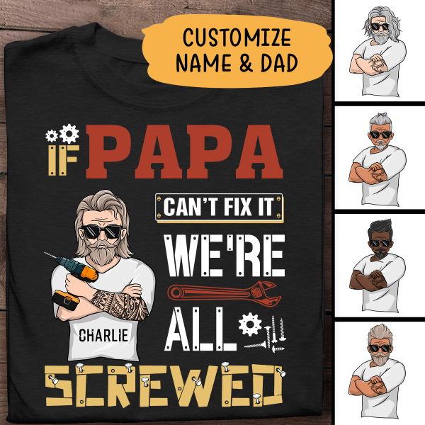 If Papa Can't Fix It We're All Screwed Personalized T-shirt Gift For Dad Father Bonus Dad