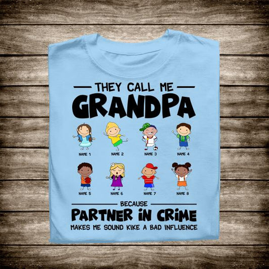 They Call Grandpa Because Partner In Crime Makes Me Sound Like A Bad Influence Personalized T-Shirt